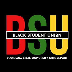 The Black Student Union logo. The letters &ldquo;BSU&rdquo; are overlayed with a box that includes the text &ldquo;Black Student Union.&rdquo; The text underneath the BSU letters is &ldquo;Louisiana State University Shreveport.&rdquo;